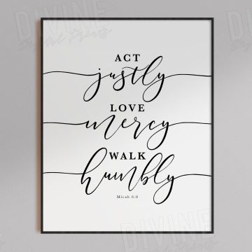 Act Justly, Love Mercy, Walk Humbly, Micah 6:8, Printable Artwork
