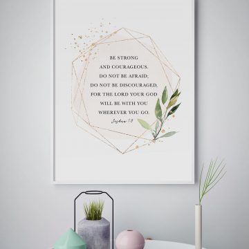 Be Strong And Courageous, Joshua 1:9, Printable Artwork